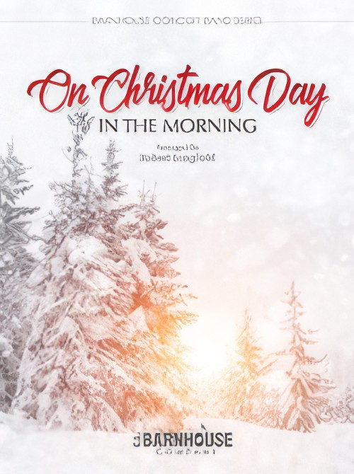 On Christmas Day (In the Morning) (Concert Band - Score and Parts)