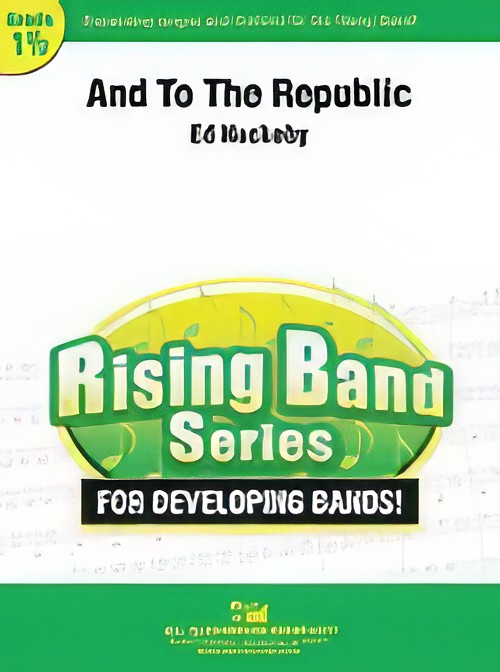 And to the Republic (Concert Band - Score and Parts)