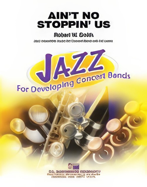 Ain't No Stoppin' Us! (Concert Band - Score and Parts)