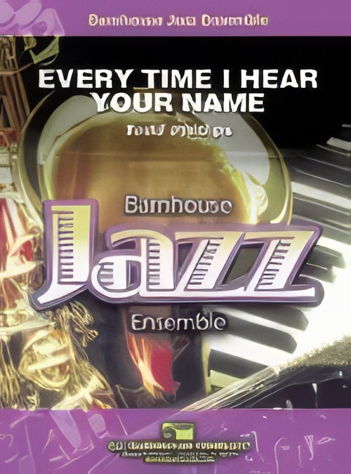 Every Time I Hear Your Name (Jazz Ensemble - Score and Parts)