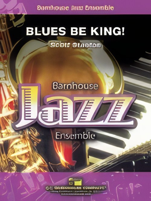 Blues Be King! (Jazz Ensemble - Score and Parts)