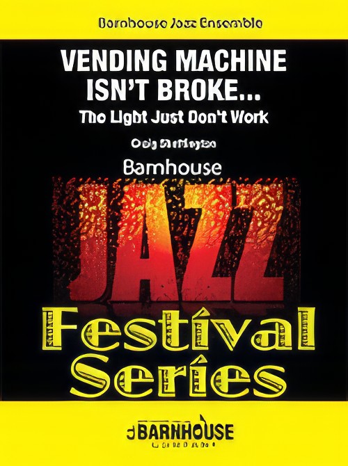 Vending Machine Isn’t Broke… The Light Just Don't Work (Jazz Ensemble - Score and Parts)