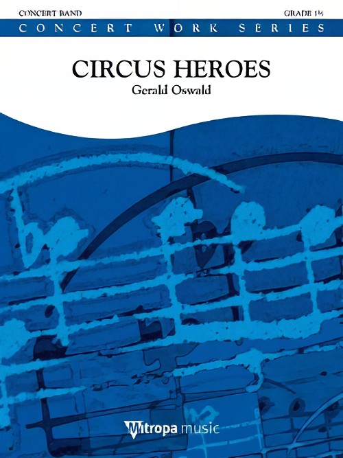 Circus Heroes (Concert Band - Score and Parts)