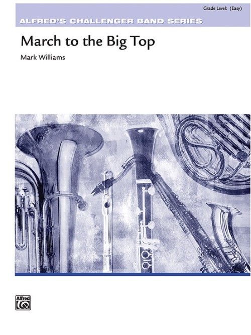 March to the Big Top (Concert Band - Score and Parts)