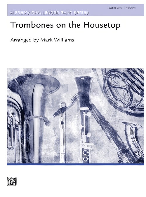 Trombones on the Housetop (Trombone Section Feature with Concert Band - Score and Parts)