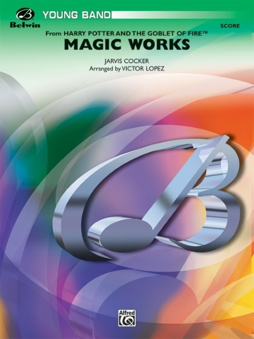 Magic Works (from Harry Potter and the Goblet of Fire) (Concert Band - Score and Parts)