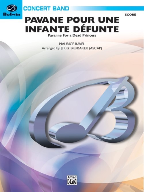 Pavane Pour Une Infante Defunte (Pavanne for a Dead Princess) (Concert Band - Score and Parts)