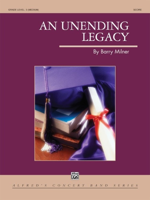 An Unending Legacy (Concert Band - Score and Parts)