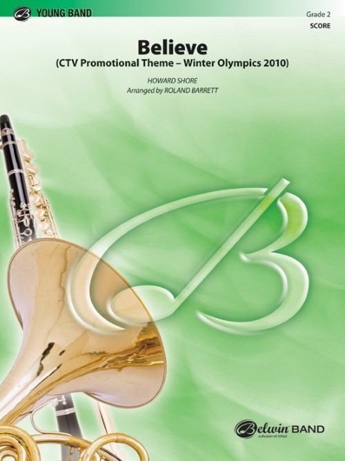 Believe (Winter Olympics 2010 Theme) (Concert Band - Score and Parts)