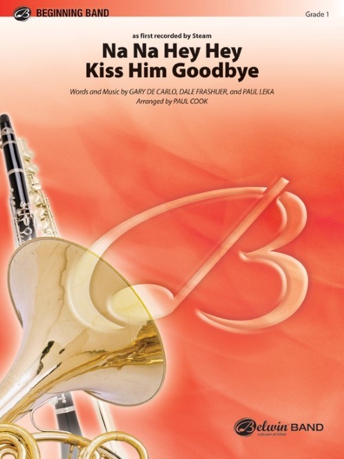 Na Na Hey Hey Kiss Him Goodbye (Concert Band - Score and Parts)