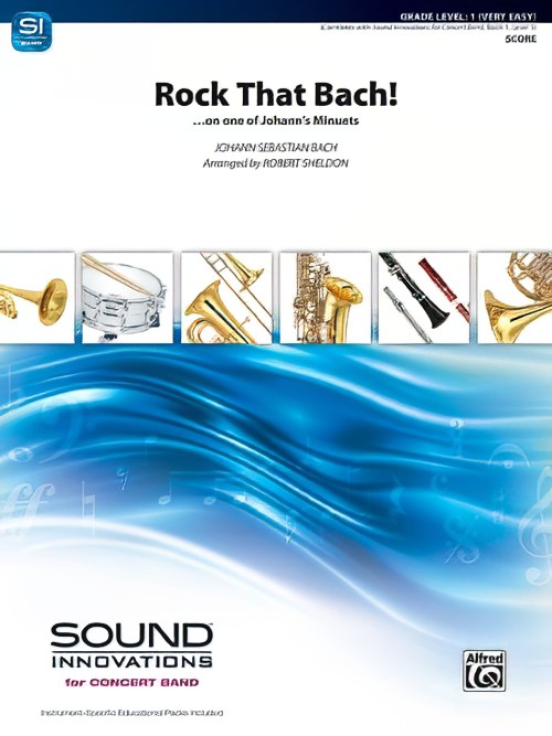 Rock That Bach! (...on one of Johann's minuets) (Concert Band - Score and Parts)