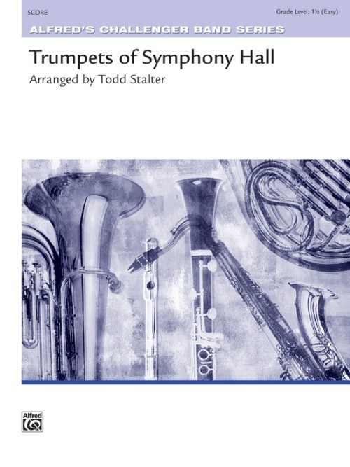 Trumpets of Symphony Hall (Trumpet Section Feature with Concert Band - Score and Parts)