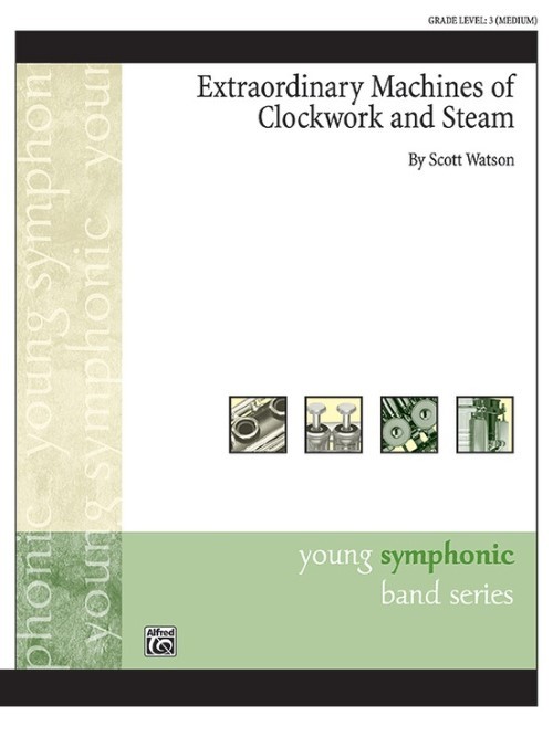 Extraordinary Machines of Clockwork and Steam (Concert Band - Score and Parts)