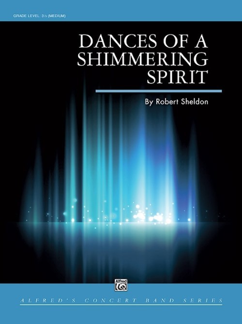 Dances of a Shimmering Spirit (Concert Band - Score and Parts)