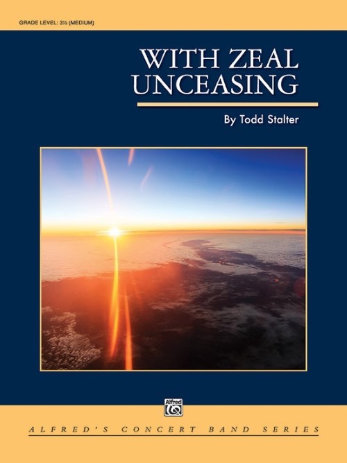 With Zeal Unceasing (Concert Band - Score and Parts)