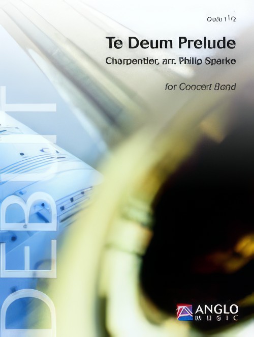 Te Deum Prelude (Concert Band - Score and Parts)