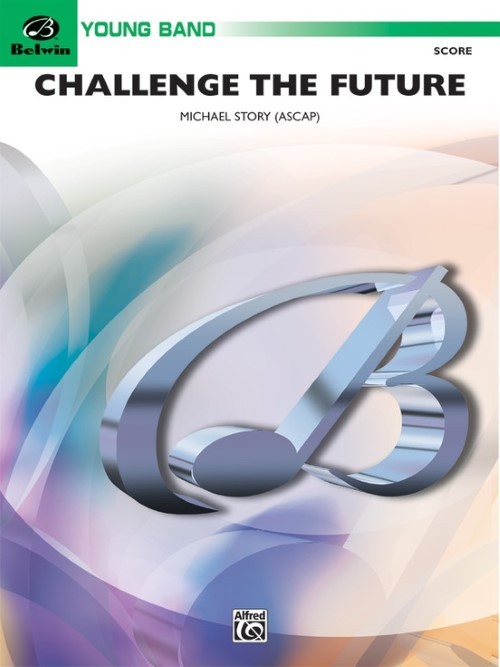 Challenge the Future (Concert Band - Score and Parts)