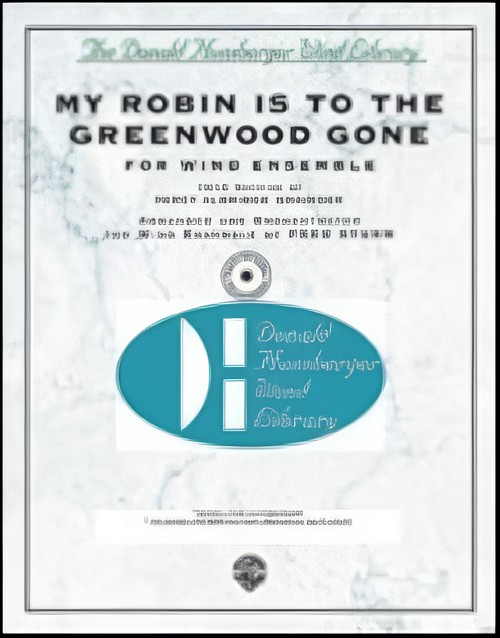 MY ROBIN IS TO THE GREENWOOD GONE (Concert Band)