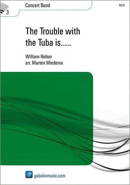 The Trouble with the Tuba is... (Bass feature with Concert Band - Score and Parts)