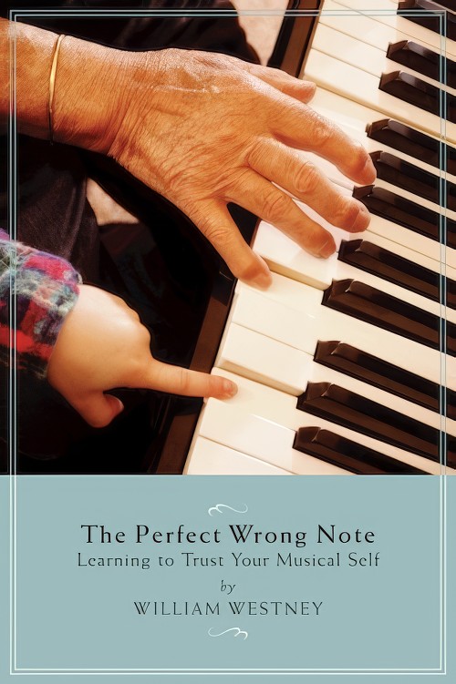 The Perfect Wrong Note (Learning to Trust Your Musical Self)