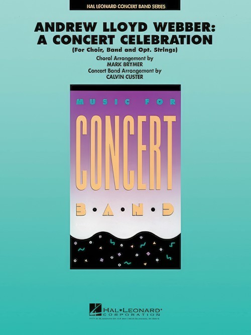 Andrew Lloyd Webber: A Concert Celebration (Concert Band - Score and Parts)