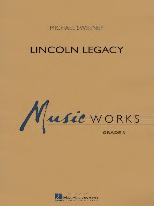 Lincoln Legacy (Concert Band - Score and Parts)