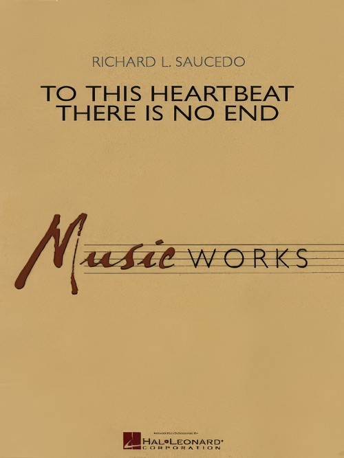 To This Heartbeat There is No End (Concert Band - Score and Parts)