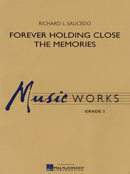 Forever Holding Close the Memories (Concert Band - Score and Parts)