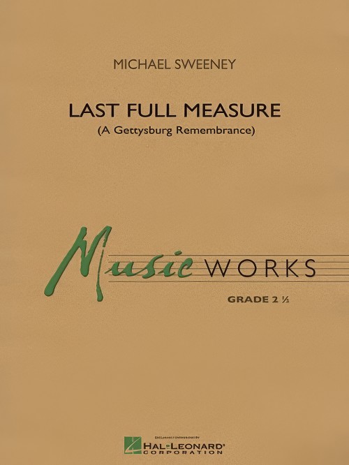 Last Full Measure (A Gettysburg Remembrance) (Concert Band - Score and Parts)