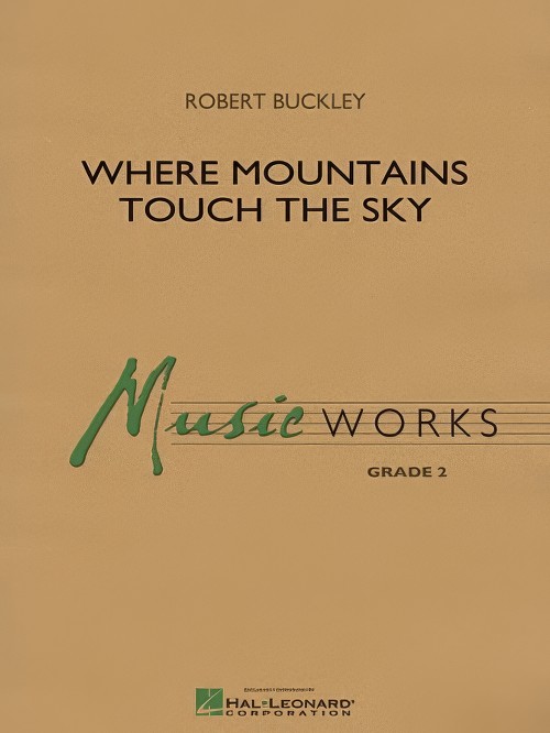 Where Mountains Touch the Sky (Concert Band - Score and Parts)