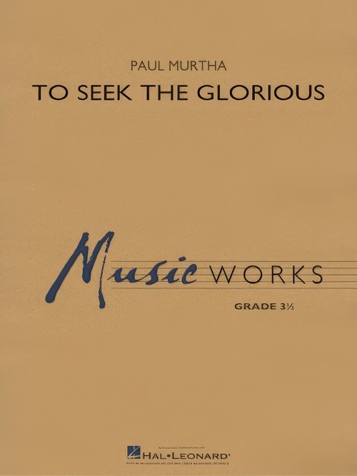 To Seek the Glorious (Concert Band - Score and Parts)