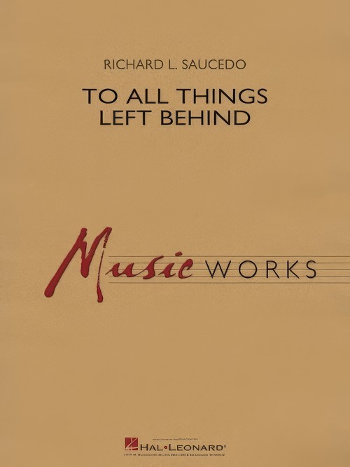 To All Things Left Behind (Concert Band - Score and Parts)