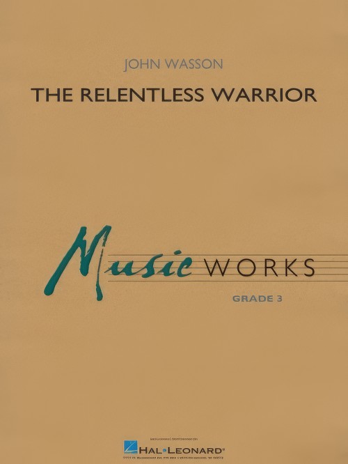 The Relentless Warrior (Concert Band - Score and Parts)