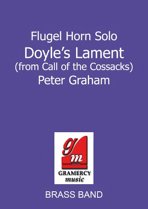 Doyle's Lament (from Call of the Cossacks) (Flugel Horn Solo with Brass Band - Score and Parts)