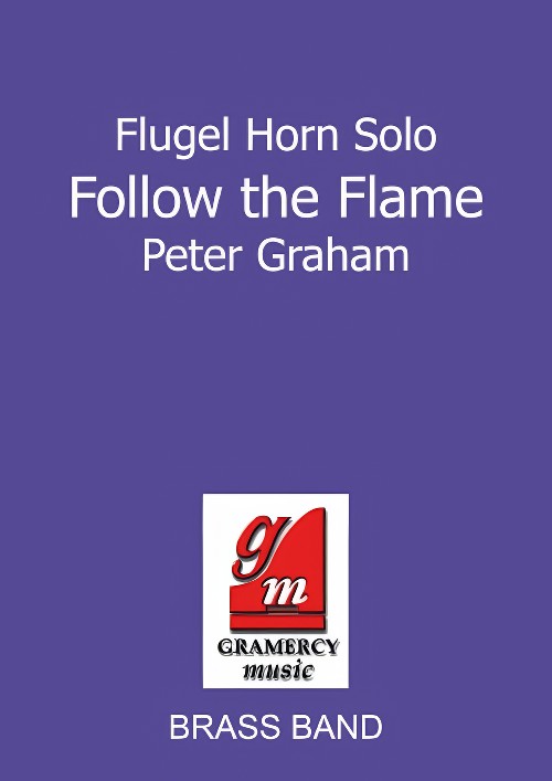 Follow the Flame (from The Torchbearer) (Flugel Horn or Cornet Solo with Brass Band - Score and Parts)