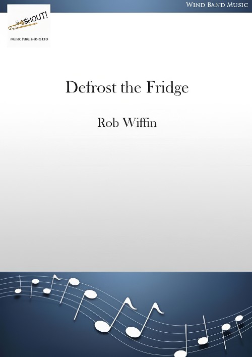 Defrost the Fridge (Concert Band - Score and Parts)