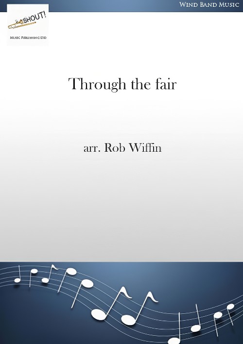 Through the fair (Vocal Solo with Concert Band - Score and Parts)