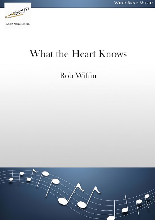 What the Heart Knows (Concert Band - Score and Parts)