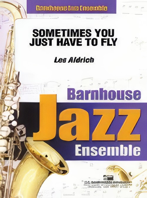 Sometimes You Have to Fly Away (Jazz Ensemble - Score and Parts)