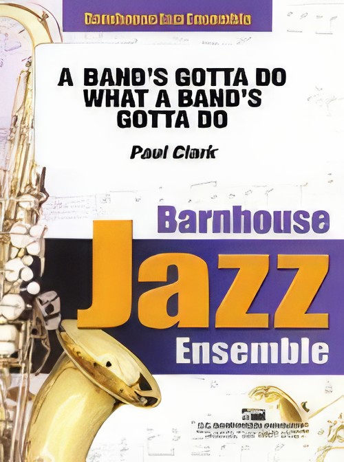 A Band's Gotta Do What A Band's Gotta Do! (Jazz Ensemble - Score and Parts)