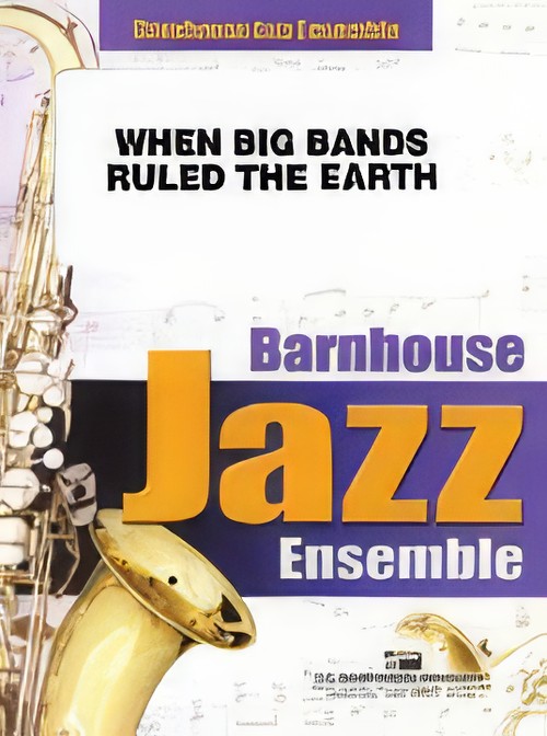 When Big Bands Ruled the Earth (Jazz Ensemble - Score and Parts)