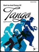 DARK ICE AND FLAMES OF TANGO (SATB Saxophone Quartet)