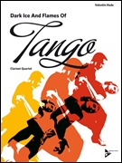 DARK ICE AND FLAMES OF TANGO (Clarinet Quartet)