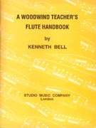 WOODWIND TEACHERS FLUTE HANDBOOK, A (K. Bell)