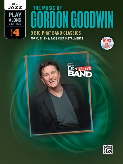 The Music of Gordon Goodwin (9 Big Phat Band Classics) (Book & CD for C, Bb, Eb & BC Instruments)