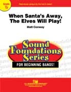 WHEN SANTA'S AWAY, THE ELVES WILL PLAY (Concert Band)