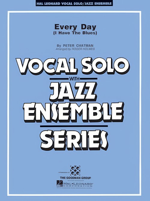 Every Day (I Have the Blues) (Vocal Solo with Jazz Ensemble - Score and Parts)