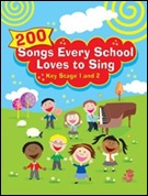 200 SONGS EVERY SCHOOL LOVES TO SING