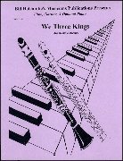 WE THREE KINGS (Flute & Clarinet Duet/ w. opt. piano)